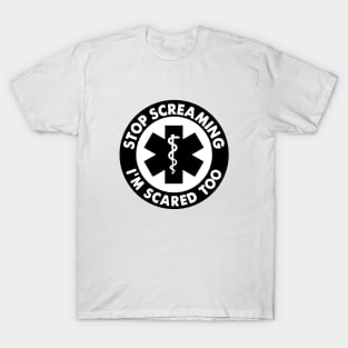 Stop Screaming I'm Scared Too Sticker, Funny Medical Paramedic Doctor T-Shirt